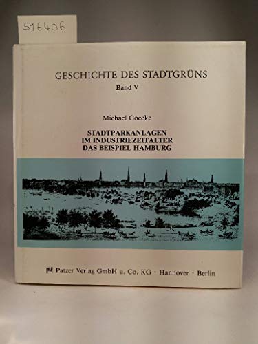 9783876170602: Geschichte des Stadtgrns / Stadtparkanlagen im Industriezeitalter: Das Beispiel Hamburg - Goecke, Michael
