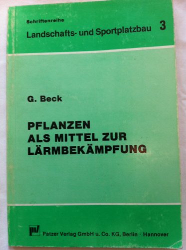 Pflanzen als Mittel zur Lärmbekämpfung - G. Beck