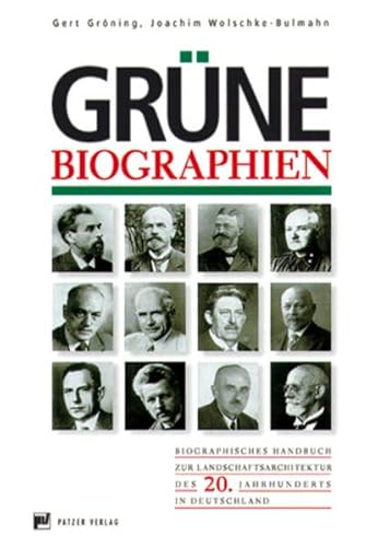 Grüne Biographien - Biographisches Handbuch zur Landschaftsarchitektur des 20. Jahrhunderts in Deutschland - Gröning,Gert / Wolschke-Bulmahn, Joachim