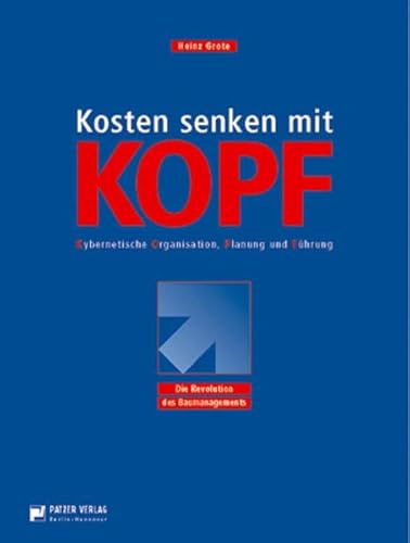 Beispielbild fr Kostensenken mit Kopf: Kybernetische Organisation Planung und Fhrung. Die Revolution des Baumanagements zum Verkauf von medimops