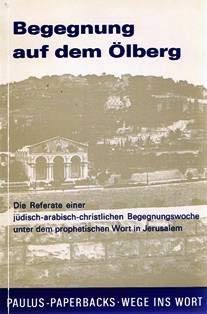 Begegnung auf dem Ölberg - Die Referate einer jüdisch-arabisch-christlichen Begegnungswoche unter...