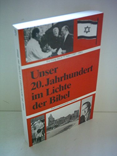 Stock image for Unser 20. Jahrhundert im Lichte der Bibel. Ein Gang durch 75 Jahre (1907-1982). Nach zeitgenssischen Quellen for sale by Der Bcher-Br