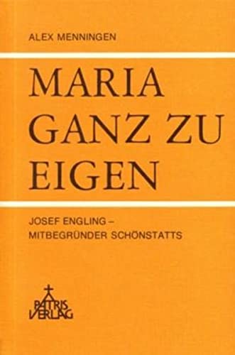 Beispielbild fr Maria ganz zu eigen: Josef Engling - Mitgrnder Schnstatts zum Verkauf von medimops