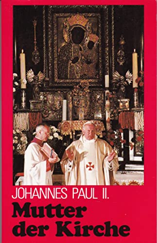Mutter der Kirche : d. marianische Botschaft d. Papstes. - Johannes Paul II., Papst