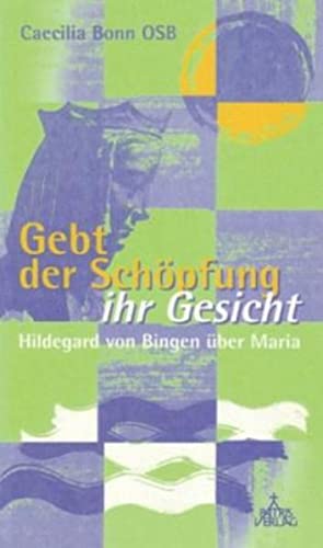 9783876202204: Gebt der Schpfung ihr Gesicht: Hildegard von Bingen ber Maria (Livre en allemand)
