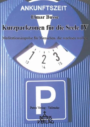 9783876203140: Kurzparkzonen fr die Seele IV: Meditationsimpulse fr Menschen, die wachsen wollen