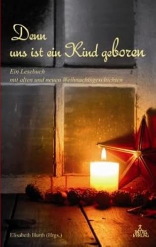 9783876203881: Denn uns ist ein Kind geboren: Ein Lesebuch mit alten und neuen Weihnachtsgeschichten