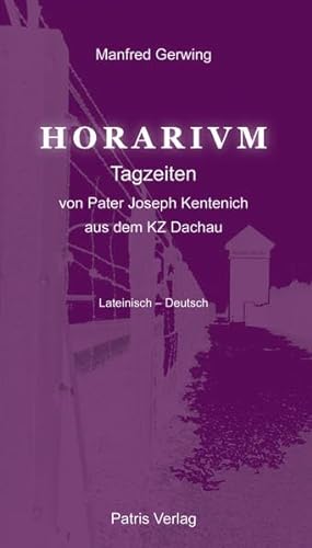 Imagen de archivo de Horarivm: Tagzeiten von Pater Joseph Kentenich aus dem KZ Dachau Lateinisch - Deutsch a la venta por medimops