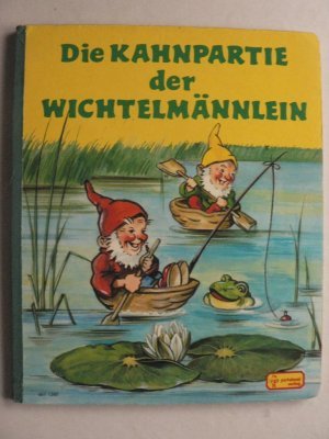 Stock image for Die Kahnpartie der Wichtelmnnlein. Kleinkind-/Kindergartenalter. (Kartoniert). for sale by medimops