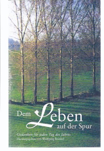 Beispielbild fr Dem Leben auf der Spur: Gedanken fr jeden Tag des Jahres zum Verkauf von Gerald Wollermann