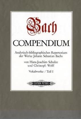 Bach Compendium. Analytisch-bibliographisches Repertorium der Werke Johann Sebastian Bachs: Bach Compendium, in 7 Bdn, Bd.1, Vokalwerke - Schulze Hans J, Wolff Christoph