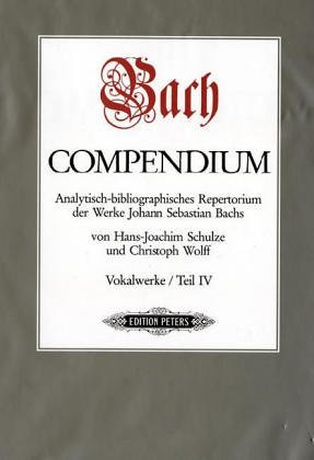 Bach Compendium. Analytisch-bibliographisches Repertorium der Werke Johann Sebastian Bachs: Bach Compendium, in 7 Bdn, Bd.4, Vokalwerke - Schulze Hans J, Wolff Christoph