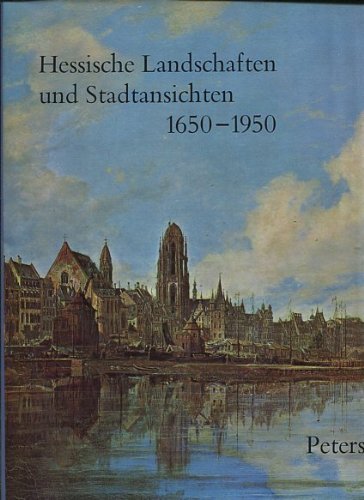 Hessische Landschaften und Stadtansichten 1650-1950.