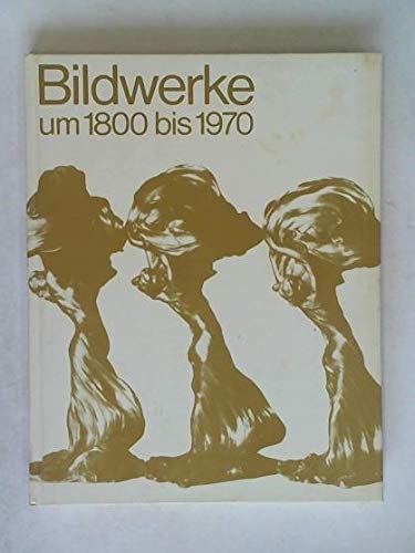 Imagen de archivo de Bildwerke 1800-1970 a la venta por medimops