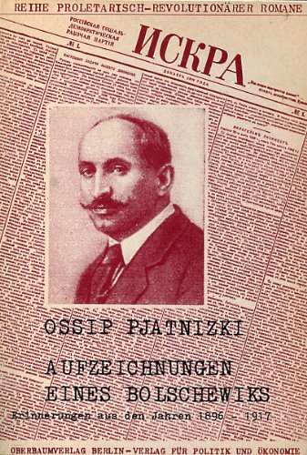 Aufzeichnungen eines Bolschewiks, Erinnerungen aus d. Jahren 1896 - 1917.