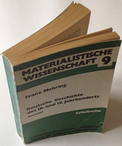 9783876280523: Deutsche Geschichte des 18. und 19. Jahrhunderts, Auswahl (Materialistische Wissenschaft 9) - Franz Mehring
