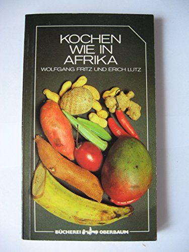 Stock image for Kochen wie in Afrika. for sale by Antiquariat Christoph Wilde