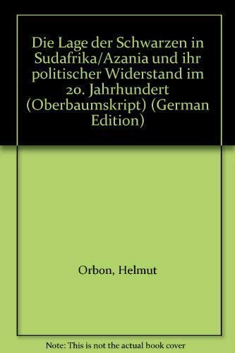Beispielbild fr Die Lage der Schwarzen in Sdafrika. Azania und ihr politischer Widerstand im 20. Jahrhundert zum Verkauf von medimops