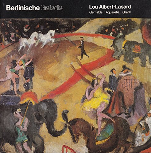 Lou Albert-Lasard 1885 - 1969 Gemälde, Aquarelle, Grafik Berlinische Galerie 11. Februar - 27. März 1983 - Prinz Ursula (Ausstellung und Katalog)