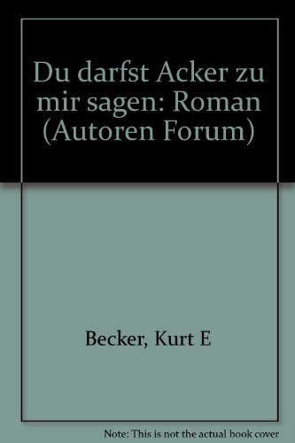 Beispielbild fr DU DARFST ACKER ZU MIR SAGEN. Roman. zum Verkauf von Antiquariat im Schloss