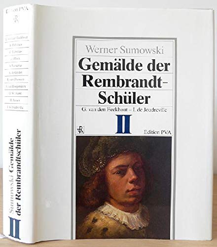 Gemälde der Rembrandt-Schüler. Vol. II. G. van den Eeckhout - I. de Joudreville. - SUMOWSKI (Werner)