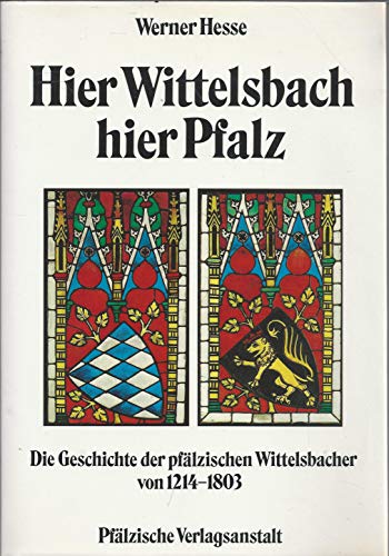 Stock image for Hier Wittelsbach - hier Pfalz. Die Geschichte der pflzischen Wittelsbacher von 1214-1803 for sale by Versandantiquariat Felix Mcke