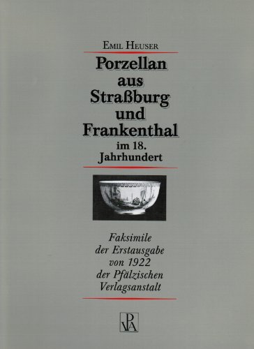 Beispielbild fr Porzellan aus Strassburg und Frankenthal im 18. Jahrhundert. (Faks. d. Erstausg. von 1922 / mit e. Nachw. von Franz Xaver Portenlnger). zum Verkauf von Antiquariat Haufe & Lutz