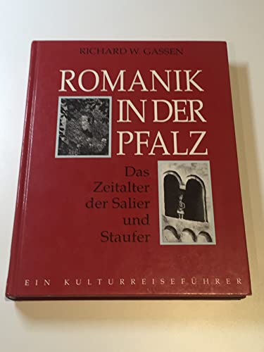 Stock image for Romanik in der Pfalz. Das Zeitalter der Salier und Staufer. Ein Kulturreisefhrer for sale by Bernhard Kiewel Rare Books