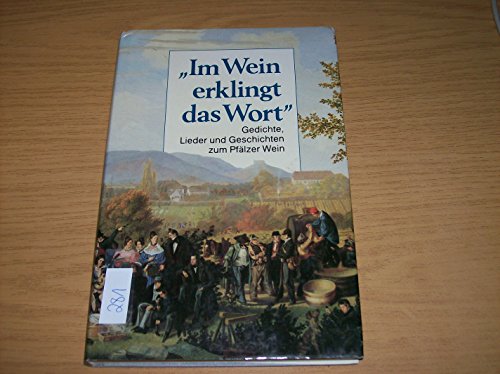 Beispielbild fr Im Wein erklingt das Wort : Gedichte, Lieder und Geschichten zum Pflzer Wein. zum Verkauf von Versandantiquariat Felix Mcke