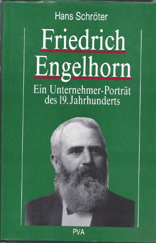 Friedrich Engelhorn: Ein Unternehmer-PortraÌˆt des 19. Jahrhunderts (German Edition) (9783876291956) by SchroÌˆter, Hans