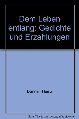 Beispielbild fr Dem Leben entlang: Gedichte und Erzhlungen zum Verkauf von Paderbuch e.Kfm. Inh. Ralf R. Eichmann