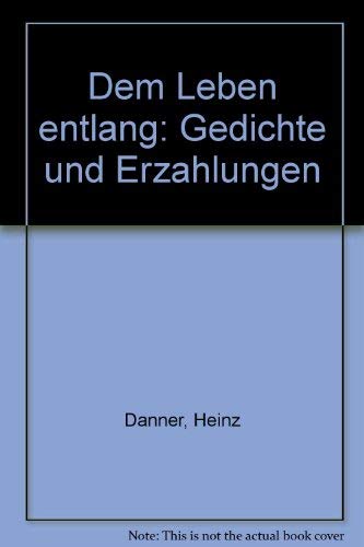 Stock image for Dem Leben entlang: Gedichte und Erzhlungen for sale by Paderbuch e.Kfm. Inh. Ralf R. Eichmann