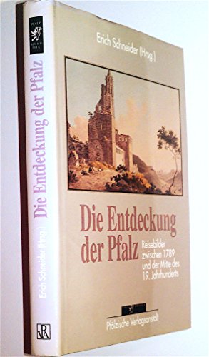 Beispielbild fr Die Entdeckung der Pfalz: Reisebilder zwischen 1789 und der Mitte des 19. Jahrhunderts zum Verkauf von Versandantiquariat Felix Mcke