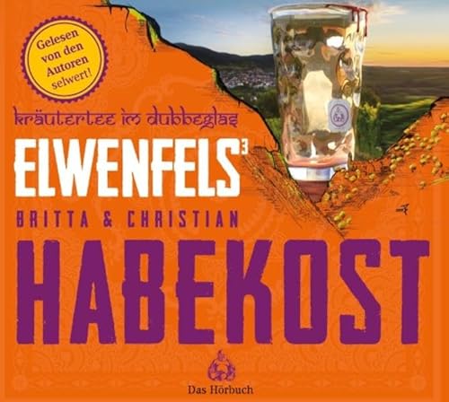 Elwenfels : Kräutertee im Dubbeglas - Habekost, Britta, Habekost, Christian