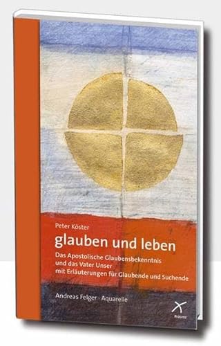 Imagen de archivo de glauben und leben: Das Apostolische Glaubensbekenntnis und das Vaterunser mit Erluterungen fr Glaubende und Suchende a la venta por medimops