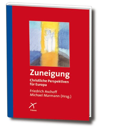 Zuneigung. Christliche Perspektiven für Europa. Ill.