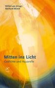 Imagen de archivo de Mitten ins Licht: Gedichte und Aquarelle a la venta por medimops