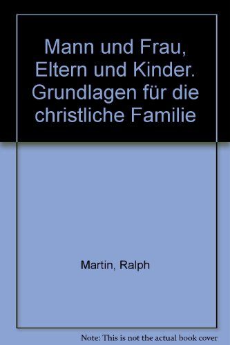 Imagen de archivo de Mann und Frau, Eltern und Kinder: Grundlagen fr die christliche Familie a la venta por Versandantiquariat Felix Mcke