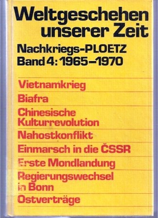 Imagen de archivo de Weltgeschehen unserer Zeit. Nachkriegs-Ploetz Band 4. 1965 - 1970 a la venta por Bernhard Kiewel Rare Books