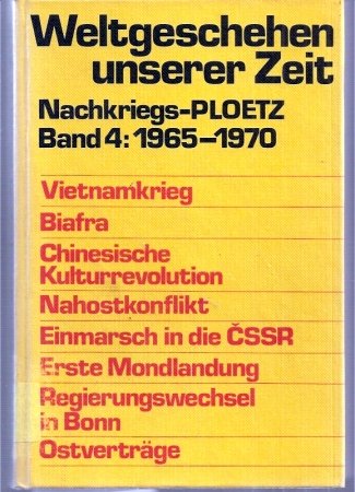 Stock image for Weltgeschehen unserer Zeit. Nachkriegs-Ploetz Band 4. 1965 - 1970 for sale by Bernhard Kiewel Rare Books