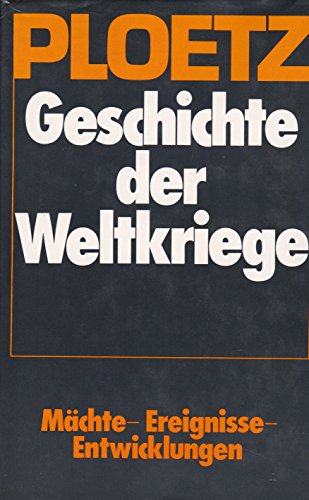 Imagen de archivo de Ploetz Geschichte der Weltkriege. Mchte, Ereignisse, Entwicklungen 1900-1945 a la venta por Bernhard Kiewel Rare Books