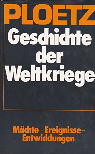 Stock image for Ploetz Geschichte der Weltkriege. Mchte, Ereignisse, Entwicklungen 1900-1945 for sale by Bernhard Kiewel Rare Books