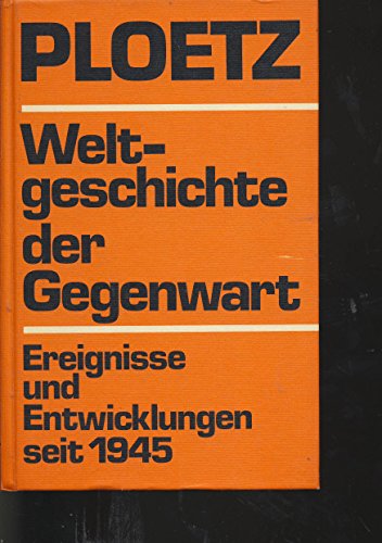 Stock image for Weltgeschichte der Gegenwart. ( Gegenwarts- Ploetz.) Ereignisse und Entwicklungen seit 1945 for sale by medimops