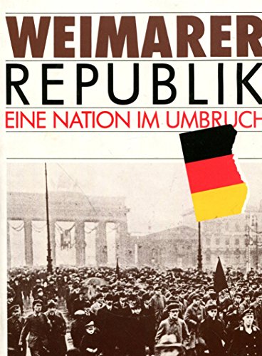 WEIMARER REPUBLIK - EINE NATION IM UMBRUCH