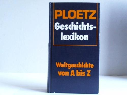 Stock image for Ploetz Geschichtslexikon: Weltgeschichte von A bis Z for sale by Antiquariat WIE