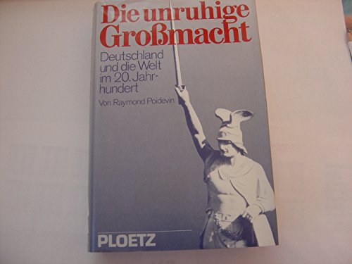 Stock image for Die unruhige Gromacht: Deutschland und die Welt im 20. Jahrhundert for sale by Kultgut