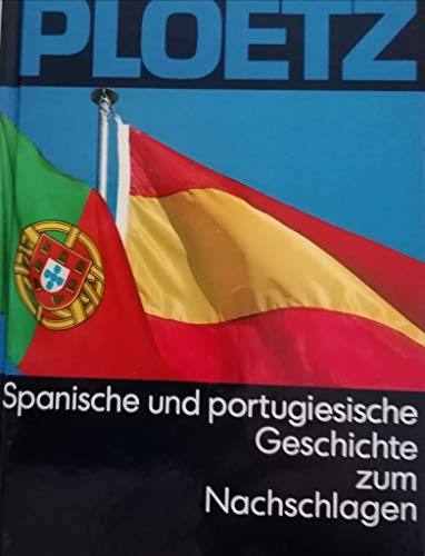 Spanien-Ploetz : span. u. portug. Geschichte zum Nachschlagen. - Ruhl, Klaus-Jörg