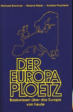 Beispielbild fr Der Europa-Ploetz. Basiswissen ber das Europa von heute. zum Verkauf von Antiquariat Kai Gro