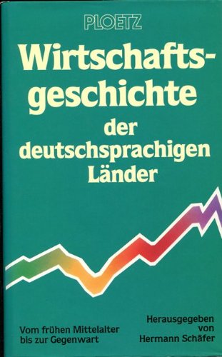 Beispielbild fr Ploetz Wirtschaftsgeschichte der deutschsprachigen Lnder vom frhen Mittelalter bis zur Gegenwart. zum Verkauf von Steamhead Records & Books
