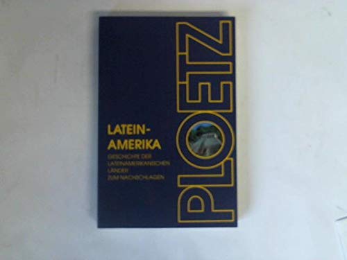Lateinamerika-Ploetz : die Geschichte der lateinamerikanischen Länder zum Nachschlagen. von Günter Kahle. Unter Mitarb. von Felix Becker . - Kahle, Günter (Mitwirkender)